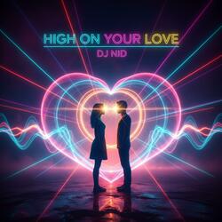 High on Your Love