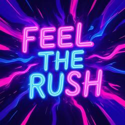 Feel The Rush