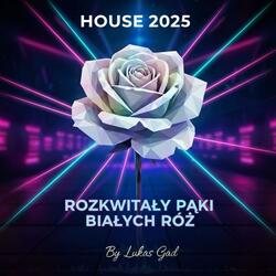 Rozkwitały pąki białych róż (House  Version)