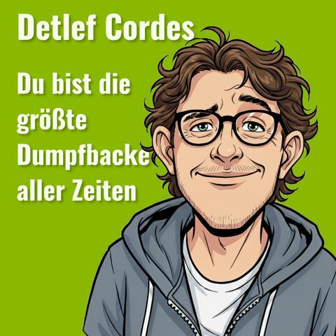 Du bist die größte Dumpfbacke aller Zeiten