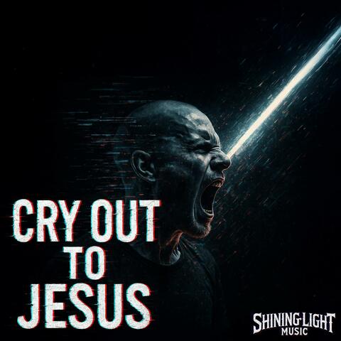 Cry Out To Jesus