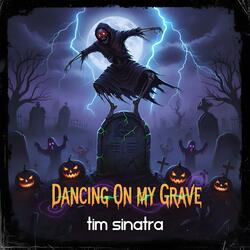 Dancing On My Grave