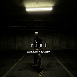 Riot. (feat. Earle Fari & KHAEDA)