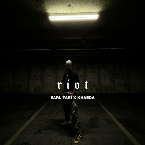 Riot. (feat. Earle Fari & KHAEDA)