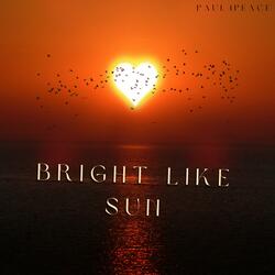 Bright Like Sun