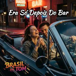 Era Só Depois do Bar