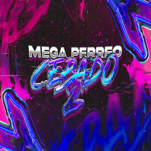 MEGA PERREO CEBADO 2