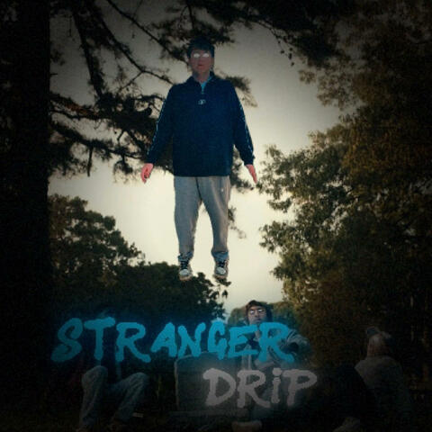 Stranger Drip