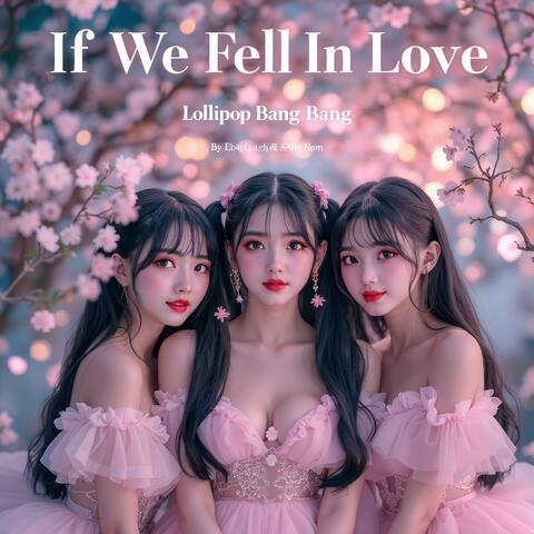 If We Fell In Love
