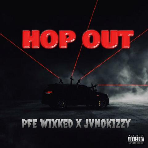 Hop out (feat. PFE Wixked)