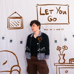 Let You Go (Why Do I Have To?)