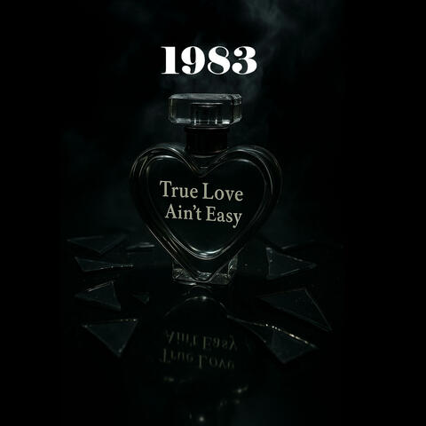 1983 (True Love Ain’t Easy)
