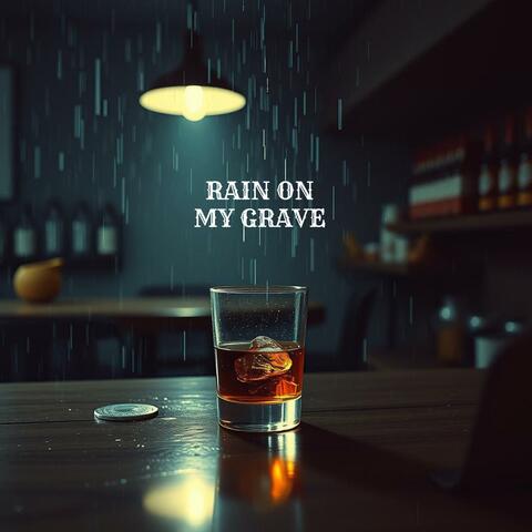 Rain On My Grave