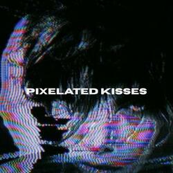 pixelated kisses lyrics