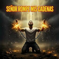 Señor Jesús rompe mis cadenas