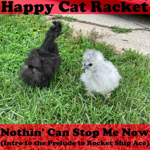 Nothin' Can Stop Me Now (Intro to the Prelude to Rocket Ship Ace)