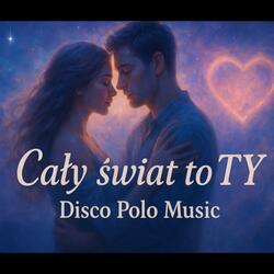CAŁY ŚWIAT TO TY (Special Version)