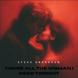 You're All The Woman I Need Tonight