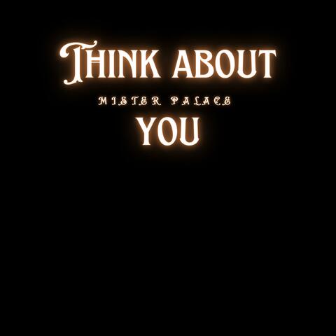 Think About You