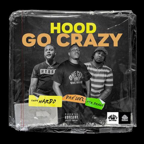 Hood Go Crazy (feat. Hardo & FTR Drama)