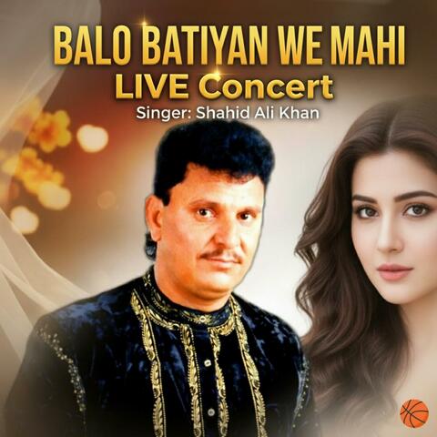 Balo Batiyan We Mahi Shahid Ali Khan LIVE (Live)