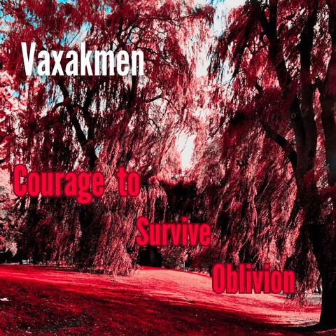 Courage to Survive Oblivion
