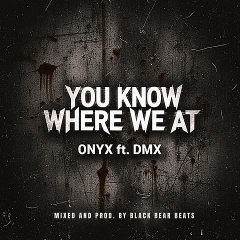 You Know Where We At