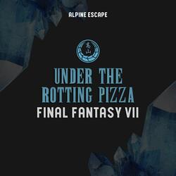 Underneath The Rotting Pizza (feat. Nobuo Uematsu) (Final Fantasy VII)