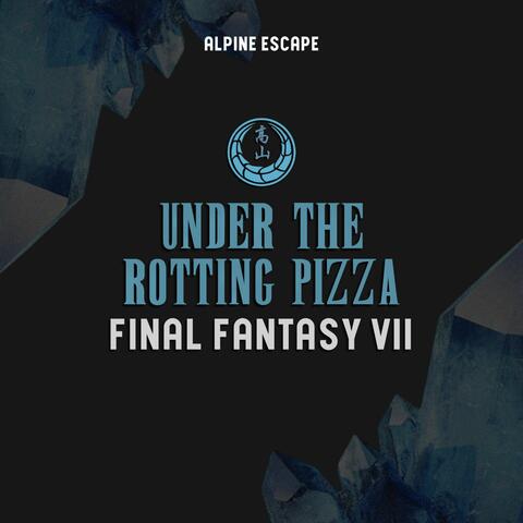 Underneath The Rotting Pizza (feat. Nobuo Uematsu) [Final Fantasy VII]