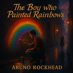 The Boy Who Painted Rainbows