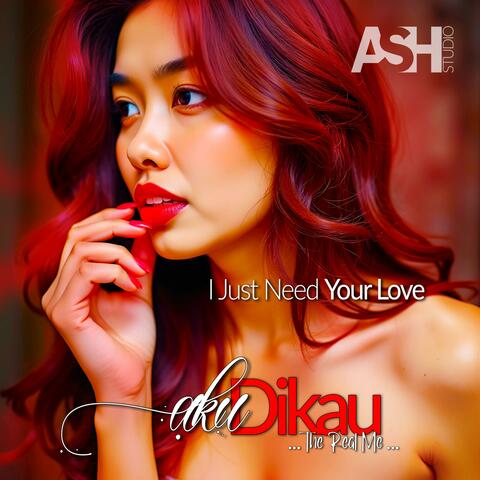 I Just Need Your Love
