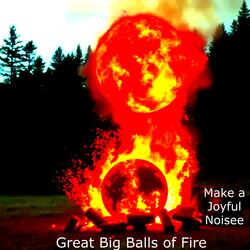Great Big Balls of Fire