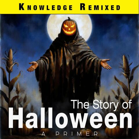 The Story of Halloween: A Primer