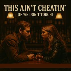 This Ain't Cheatin (If We Don't Touch)