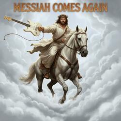 Messiah comes again