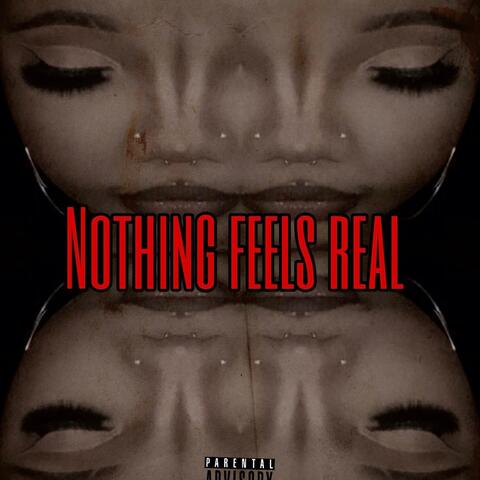 nothing feels real