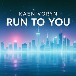 Run To You