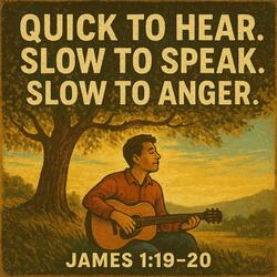 Quick to Hear. Slow to Speak. Slow to Anger | James 1:19-20 (Scripture Memory Song)