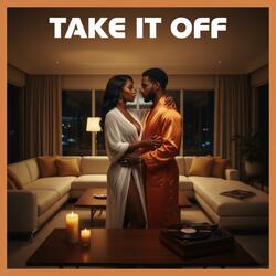 Take it off