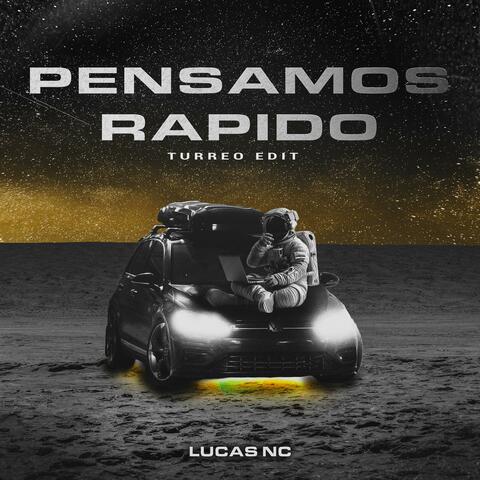 Pensamos Rapido (Turreo Edit)