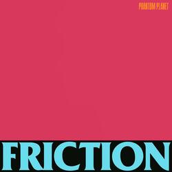 FRICTION