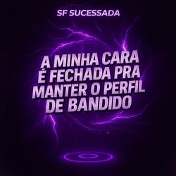 A MINHA CARA E FECHADA PRA MANTER O PERFIL DE BANDIDO