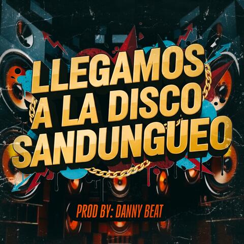 Llegamos A La Disco Sandungueo