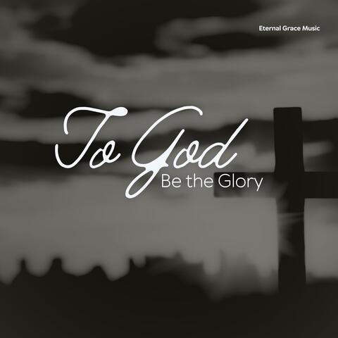 To God Be the Glory