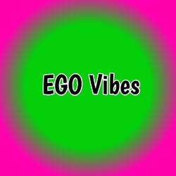 EGO Vibes