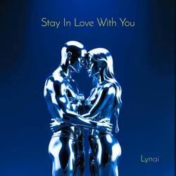 Stay In Love With You