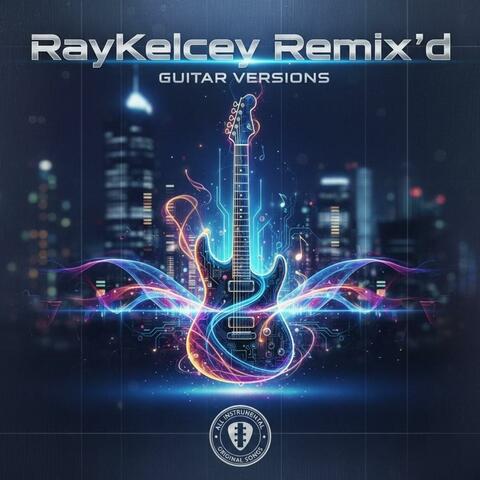 RayKelcey Remix'd