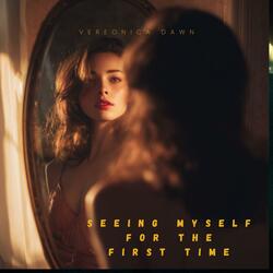 Seeing Myself For The First Time