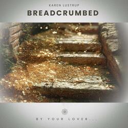 Breadcrumbed by Your Lover