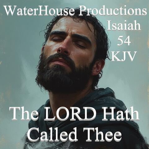 The LORD Hath Called Thee (Isaiah 54 KJV  )